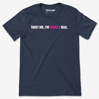 Trust Me, I'm Totally Real.