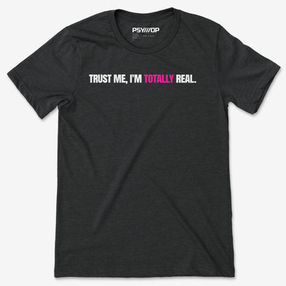 Trust Me, I'm Totally Real.