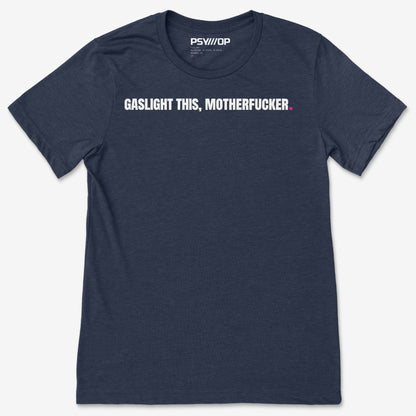 Gaslight This, Motherfucker.