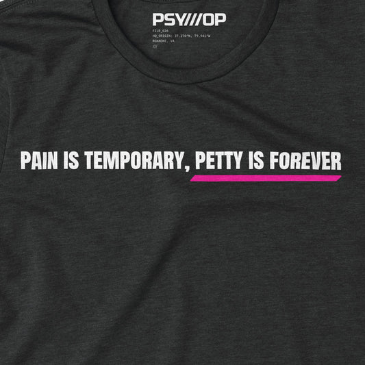 Pain Is Temporary, Petty Is Forever