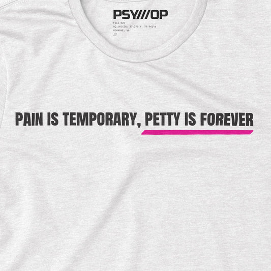 Pain Is Temporary, Petty Is Forever