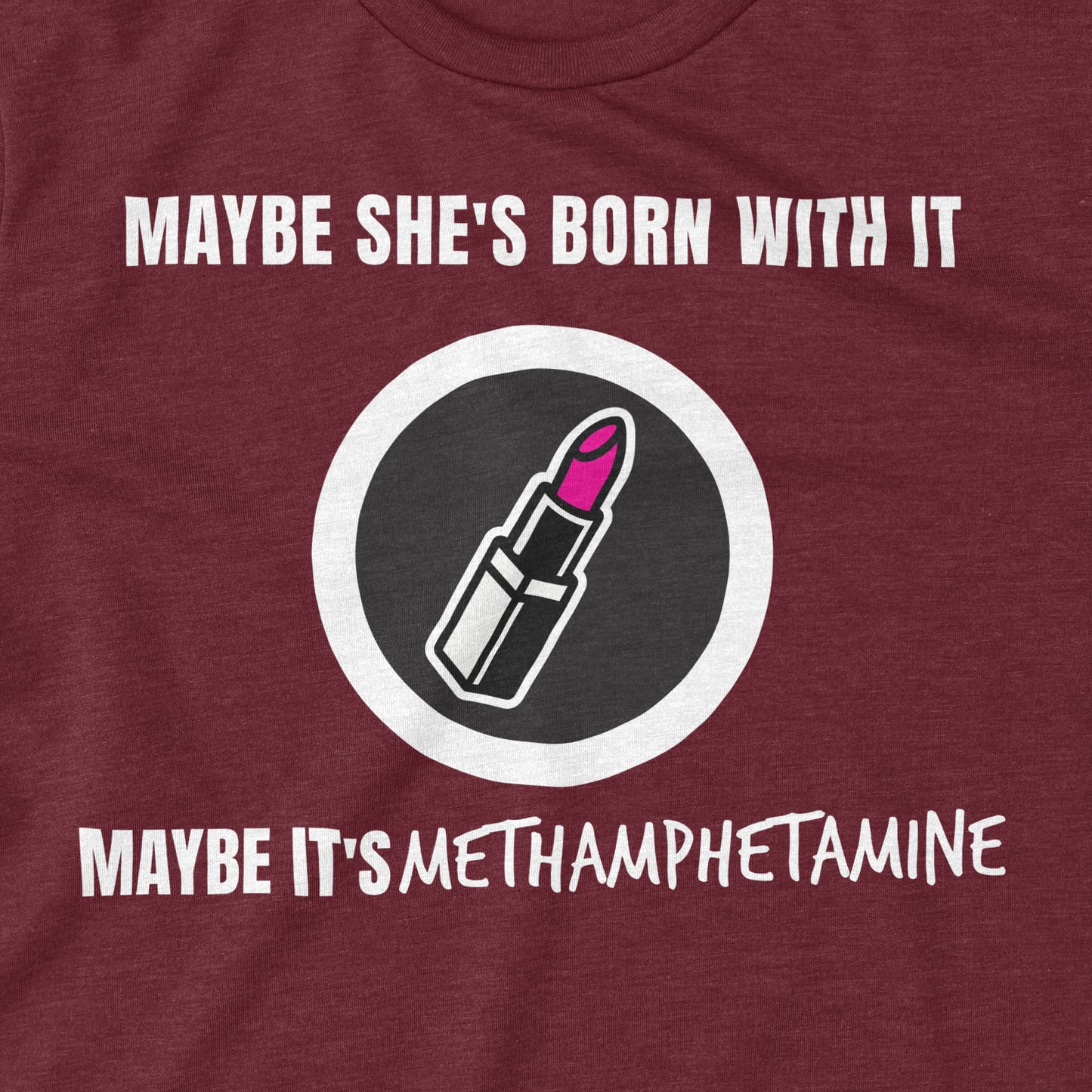 Maybe It's Methamphetamine