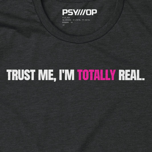 Trust Me, I'm Totally Real.